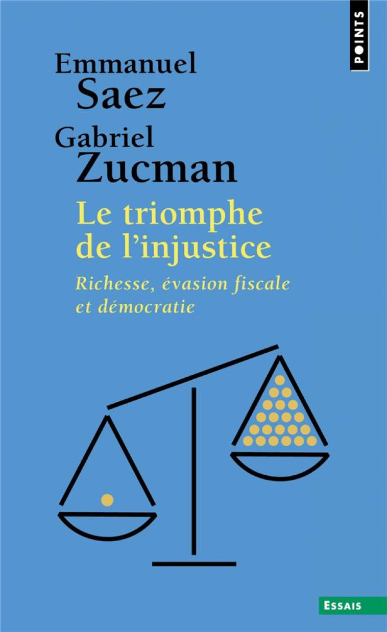 LE TRIOMPHE DE L'INJUSTICE - RICHESSE, EVASION FISCALE ET DEMOCRATIE - SAEZ/ZUCMAN - POINTS