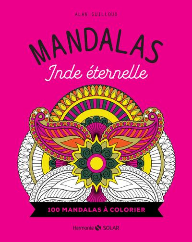 MANDALAS INDE ETERNELLE - 100 MANDALAS A COLORIER - GUILLOUX ALAN - SOLAR