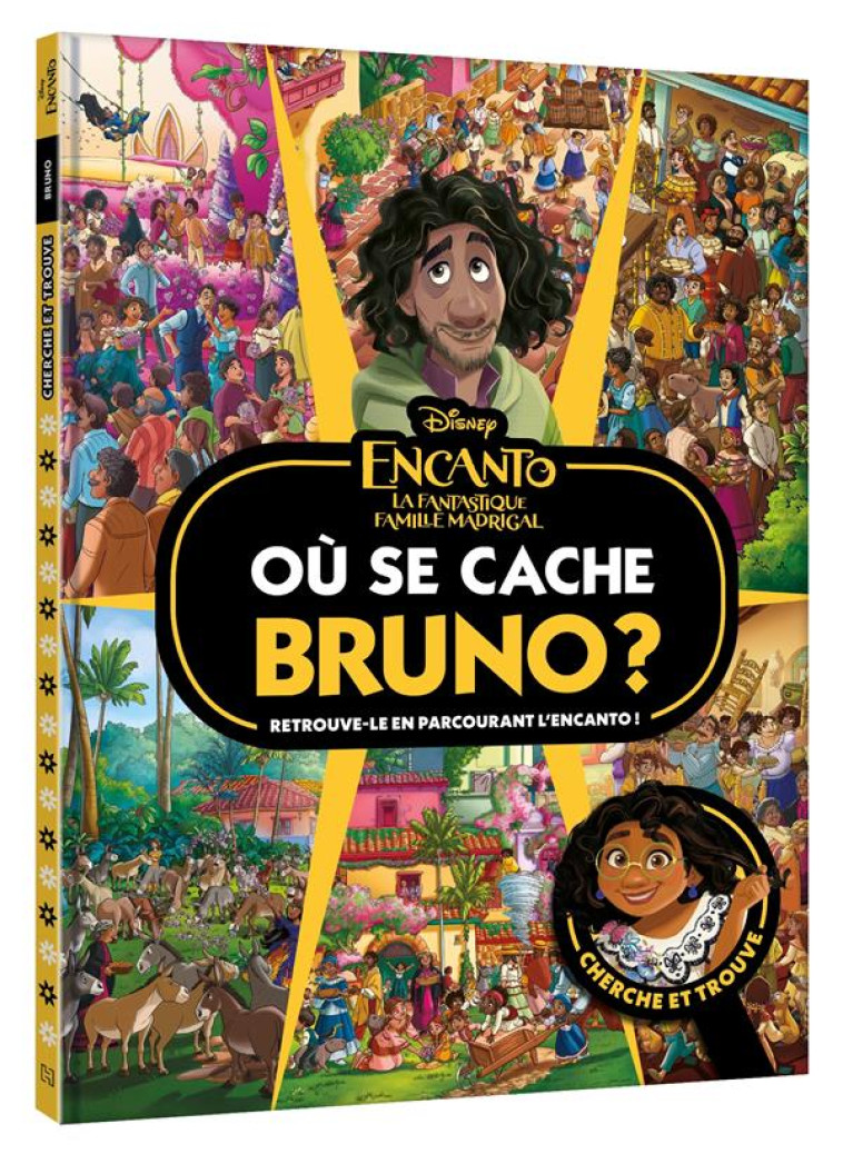 ENCANTO, LA FANTASTIQUE FAMILLE MADRIGAL - OU SE CACHE BRUNO ? - CHERCHE ET TROUVE - DISNEY - XXX - HACHETTE