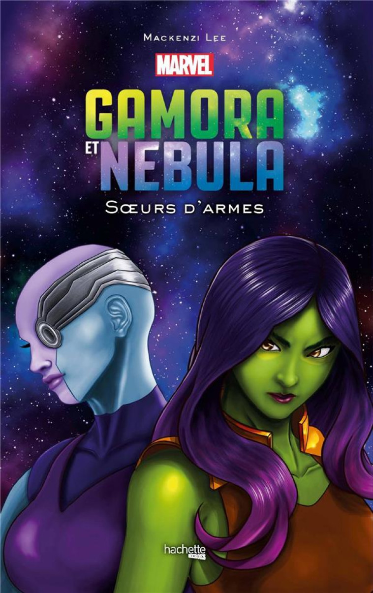 GAMORA ET NEBULA - LEE MACKENZI - HACHETTE