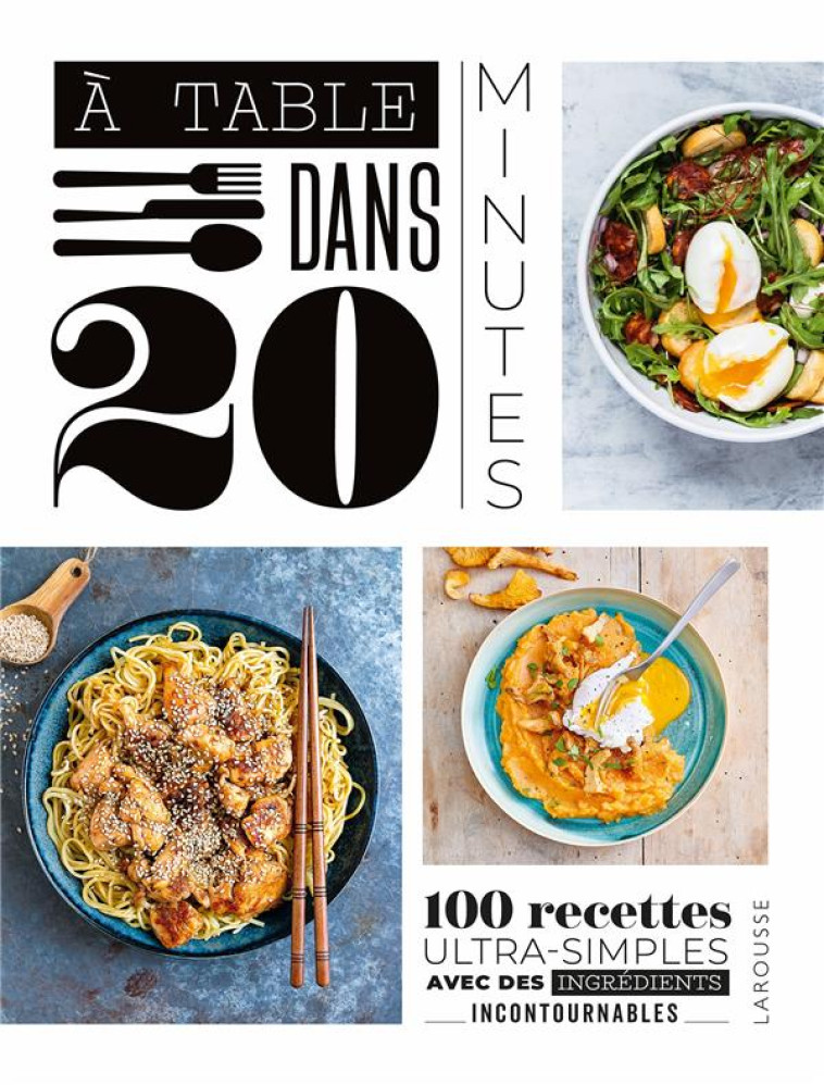 A TABLE DANS 20 MINUTES ! - COLLECTIF - LAROUSSE