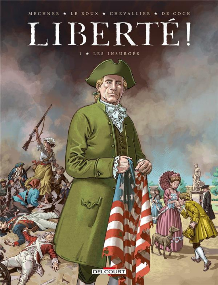 LIBERTE ! T01 - LES INSURGES - MECHNER/CHEVALLIER - DELCOURT