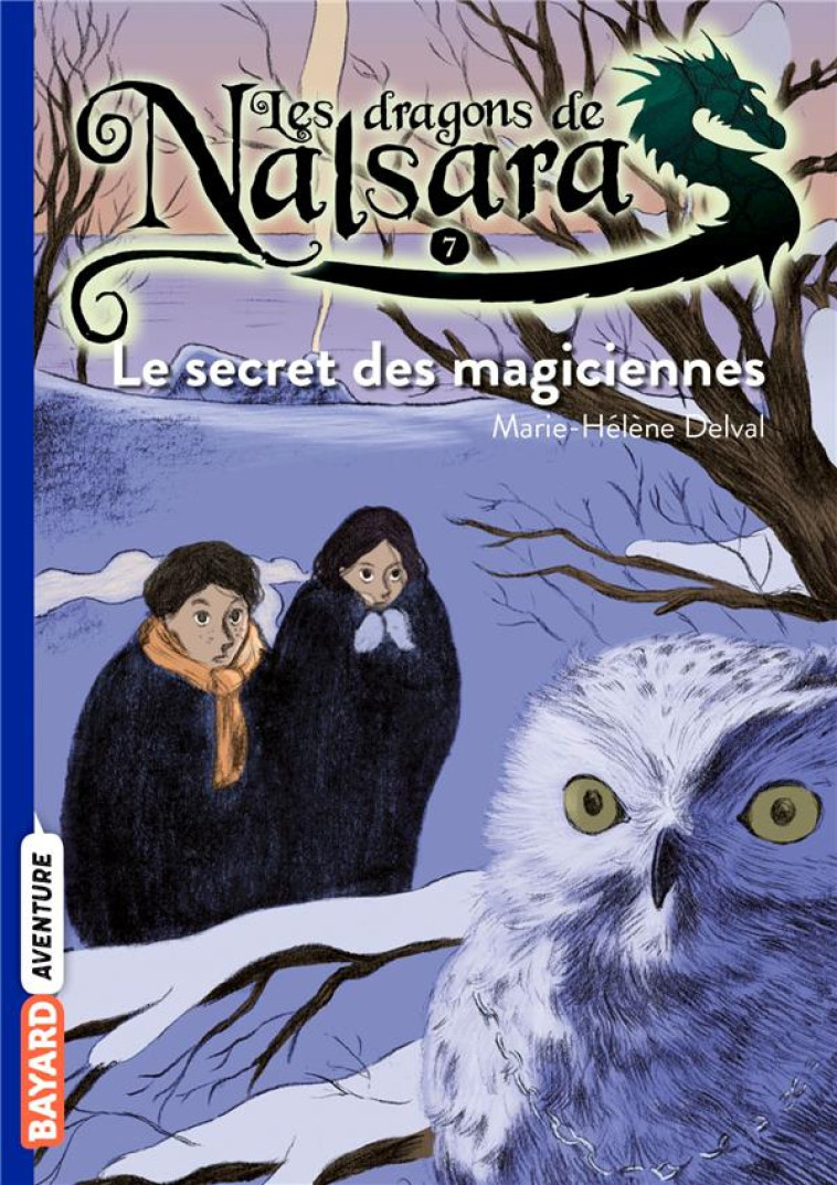 LES DRAGONS DE NALSARA, TOME 07 - LE SECRET DES MAGICIENNES - MARILLEAU ALBAN - BAYARD JEUNESSE