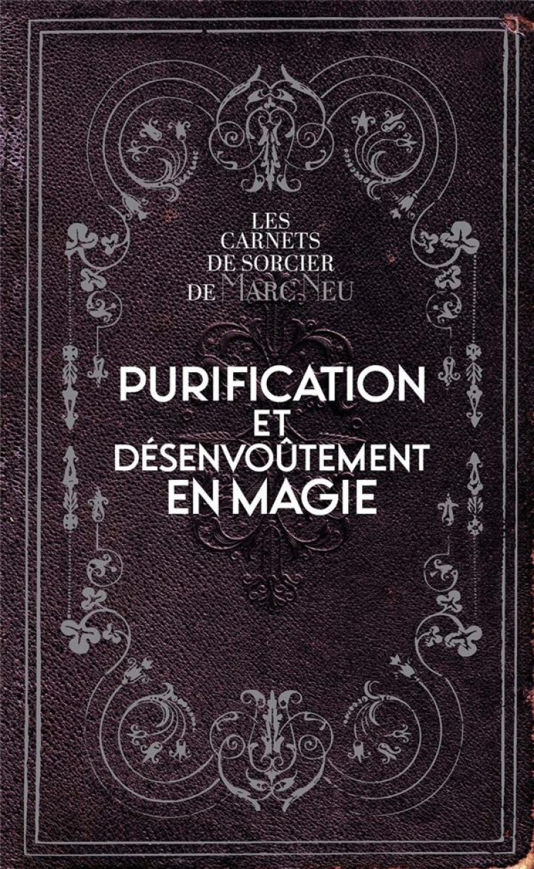 PURIFICATION ET DESENVOUTEMENT EN MAGIE - NEU MARC - EXERGUE