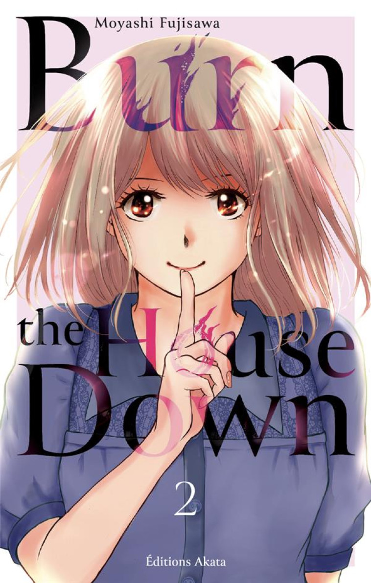 BURN THE HOUSE DOWN - TOME 2 (VF) - FUJISAWA MOYASHI - AKATA