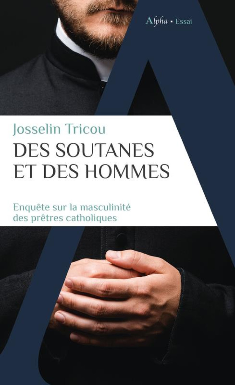 DES SOUTANES ET DES HOMMES - ENQUETE SUR LA MASCULINITE DES PRETRES CATHOLIQUES - TRICOU/FASSIN - ALPHA