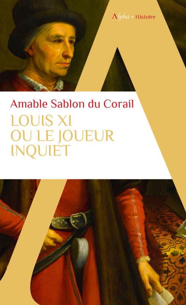 LOUIS XI - LE JOUEUR INQUIET - SABLON DU CORAIL A. - ALPHA