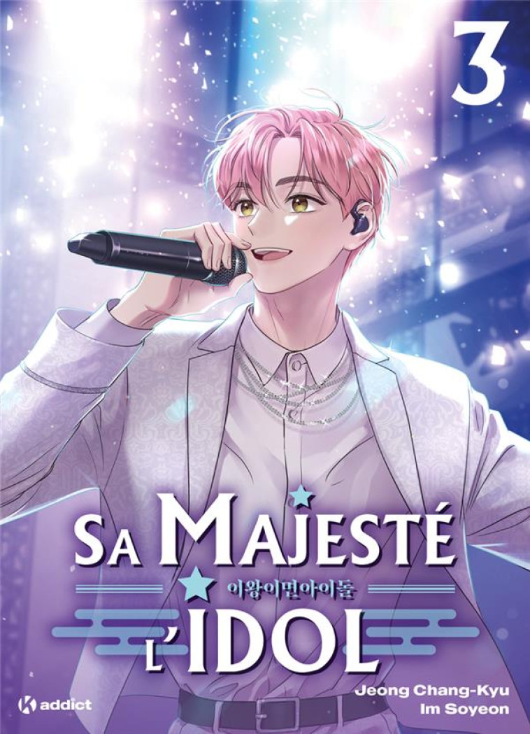 K! ADDICT - SA MAJESTE L'IDOL - (WEBTOON) - TOME 3 - JEONG/SOYEON - BOOKS ON DEMAND