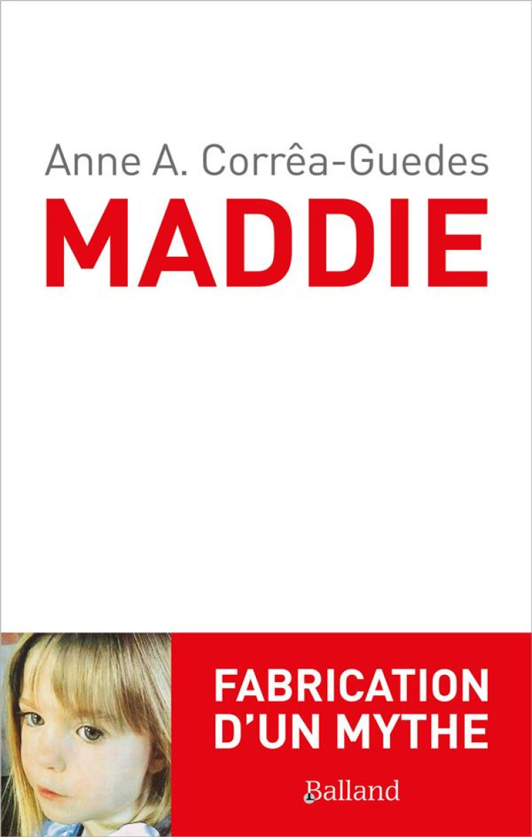 MADDIE. FABRICATION D'UN MYTHE - CORREA-GUEDES ANNE - BALLAND