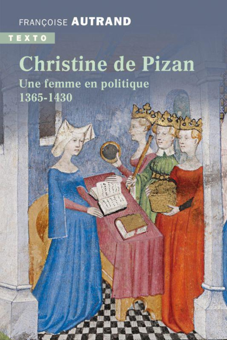 CHRISTINE DE PIZAN - UNE FEMME EN POLITIQUE 1365-1430 - AUTRAND FRANCOISE - TALLANDIER