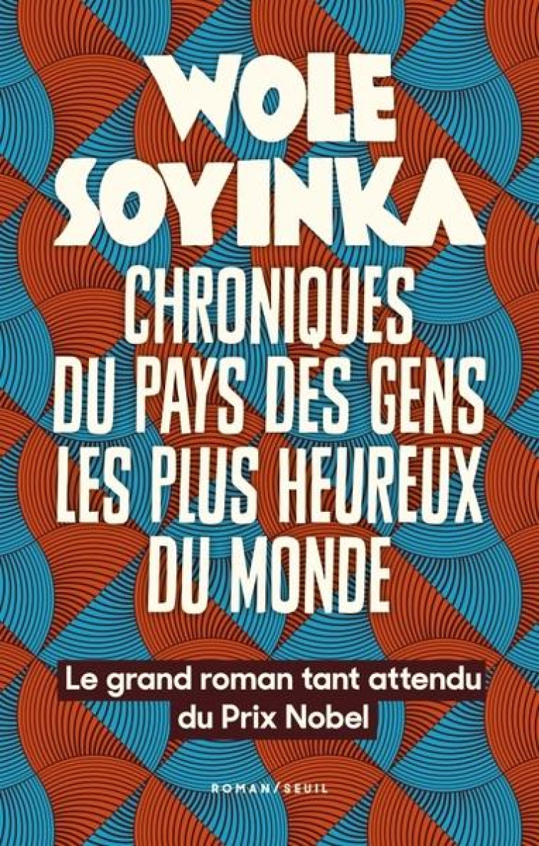 CHRONIQUES DU PAYS DES GENS LES PLUS HEUREUX DU MONDE - SOYINKA WOLE - SEUIL