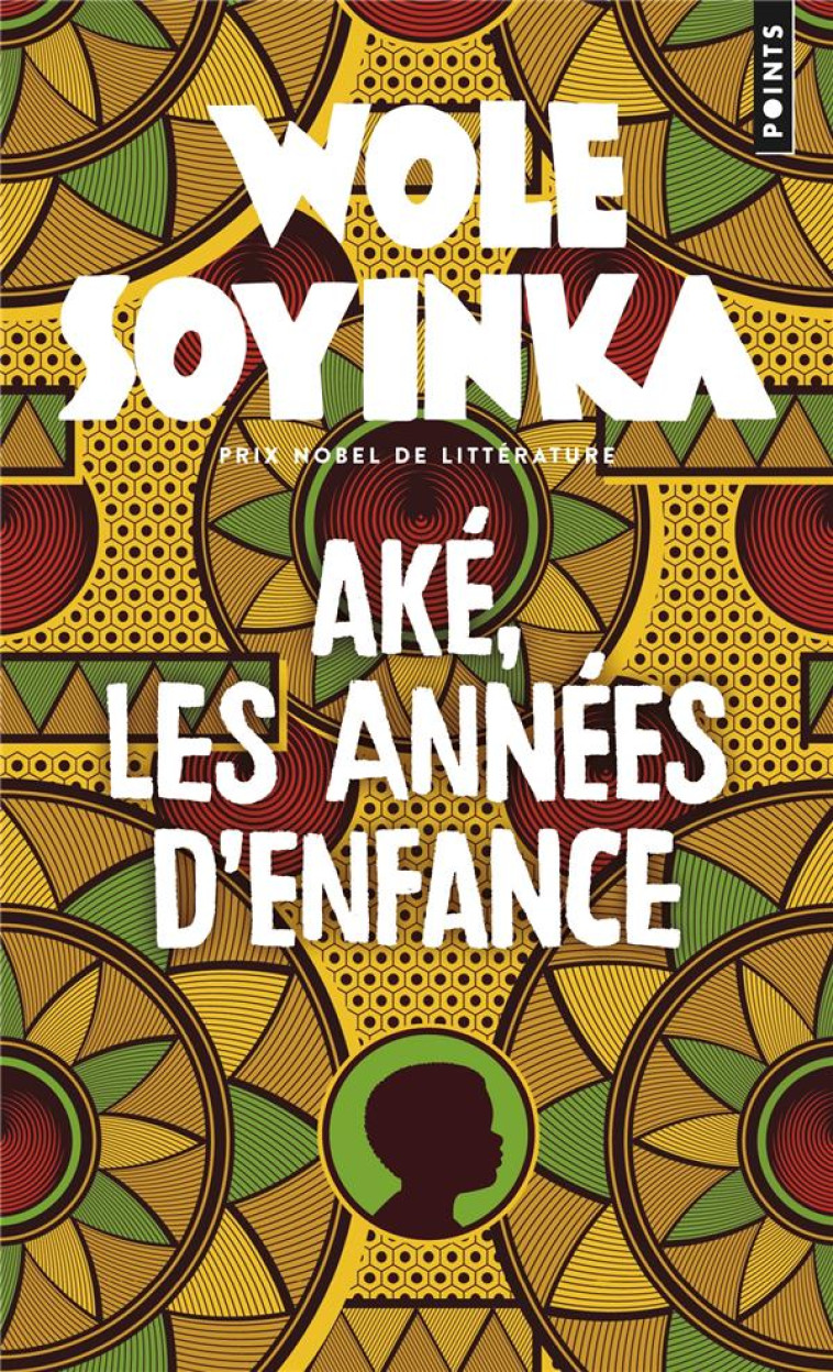 AKE, LES ANNEES D'ENFANCE - SOYINKA WOLE - POINTS