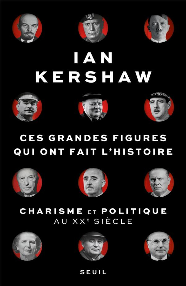 CES GRANDES FIGURES QUI ONT FAIT L'HISTOIRE. CHARISME ET POLITIQUE AU XXE SIECLE - KERSHAW IAN - SEUIL