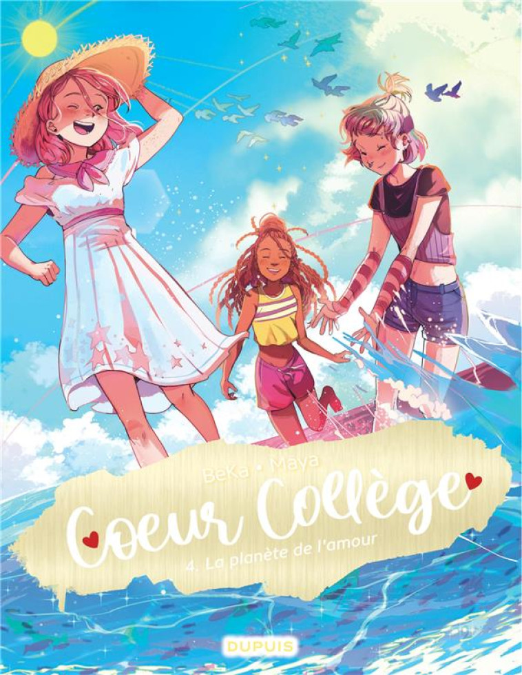 COEUR COLLEGE - TOME 4 - LA PLANETE DE L'AMOUR - BEKA/MAYA - DUPUIS