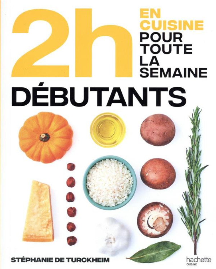 EN 2H JE CUISINE POUR TOUTE LA SEMAINE - SPECIAL DEBUTANT - SPECIAL GRANDS DEBUTANTS - TURCKHEIM STEPHANIE - HACHETTE