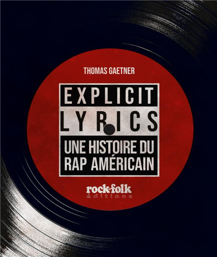 EXPLICIT LYRICS - UNE HISTOIRE DU RAP AMERICAIN - GAETNER THOMAS - CASA