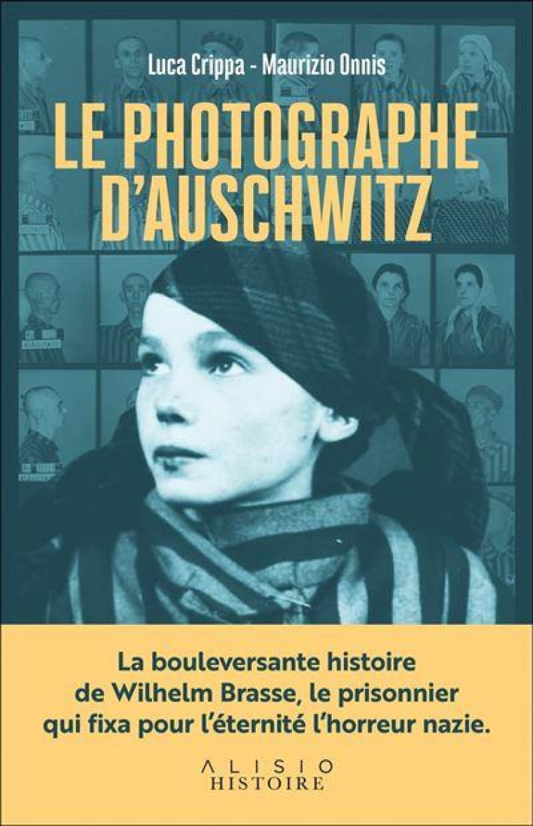 LE PHOTOGRAPHE D'AUSCHWITZ - LA BOULEVERSANTE HISTOIRE DU PRISONNIER QUI FIXA POUR L ETERNITE L HORR - CRIPPA/ONNIS - ALISIO