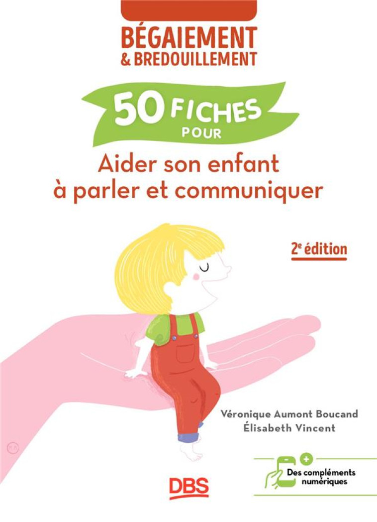 AIDER SON ENFANT A PARLER ET COMMUNIQUER - 50 FICHES CONTRE LE BEGAIEMENT ET LE BREDOUILLEMENT - AUMONT BOUCAND - DE BOECK SUP