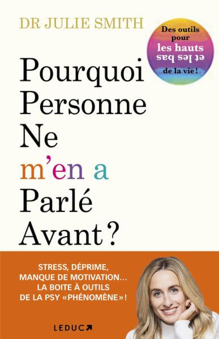 POURQUOI PERSONNE NE M'EN A PARLE AVANT ? - DES OUTILS POUR LES HAUTS ET LES BAS DE LA VIE ! - SMITH DR JULIE - QUOTIDIEN MALIN