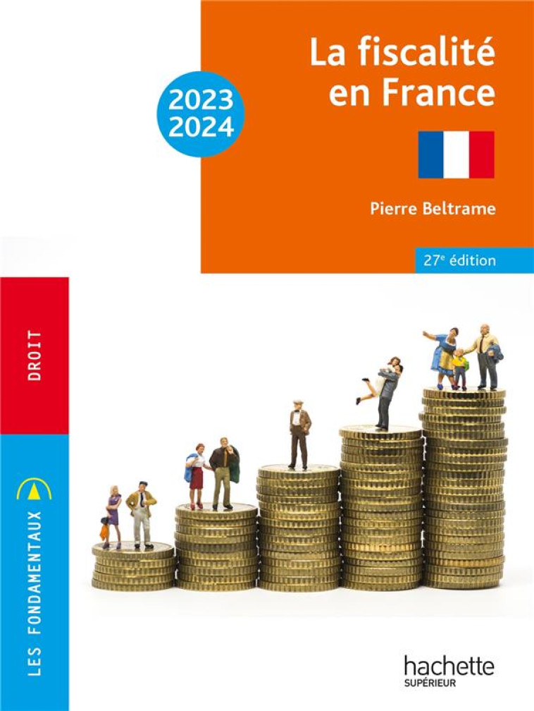 FONDAMENTAUX - LA FISCALITE EN FRANCE 2023-2024 - BELTRAME PIERRE - HACHETTE