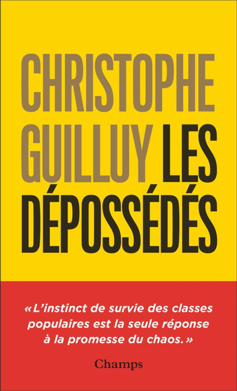 LES DEPOSSEDES - L'INSTINCT DE SURVIE DES CLASSES POPULAIRES - GUILLUY CHRISTOPHE - FLAMMARION