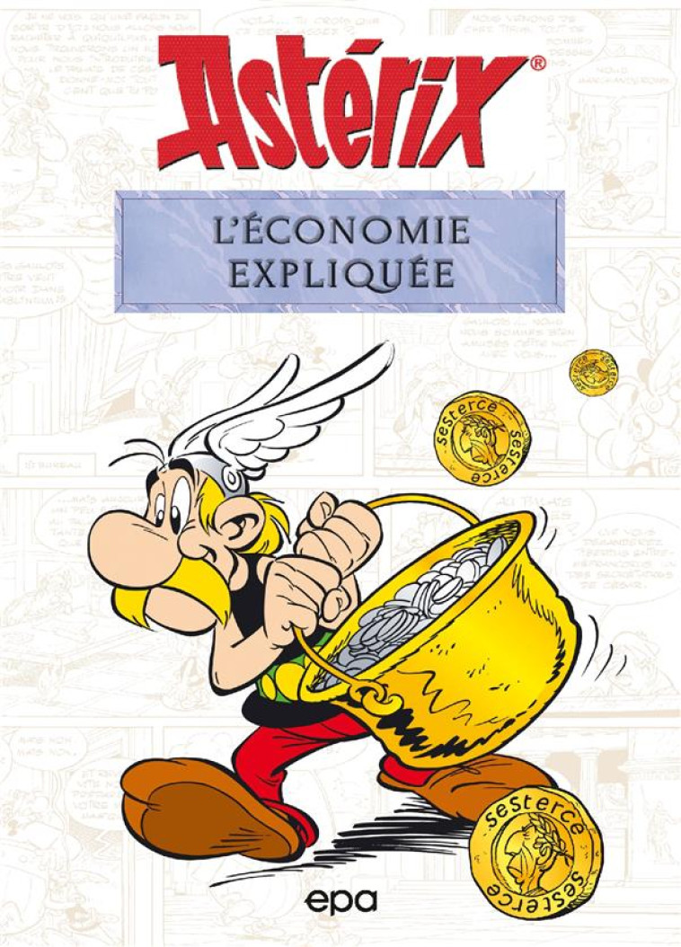 ASTERIX ET L'ECONOMIE EXPLIQUEE - MOLIN BERNARD-PIERRE - EPA