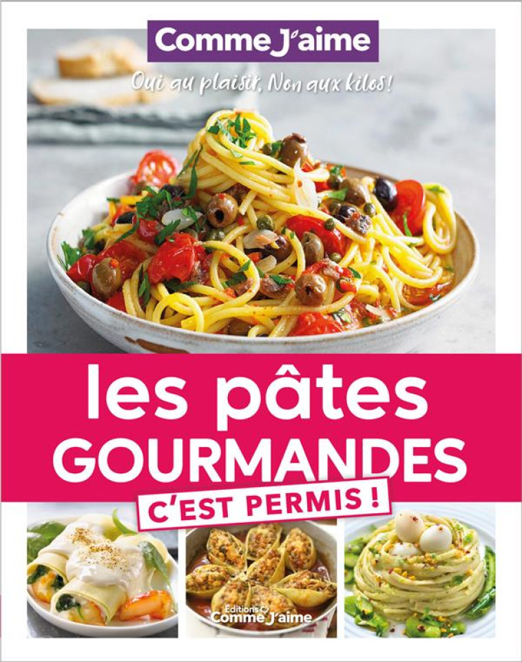 LES PATES GOURMANDES C'EST PERMIS! - OUI AU PLAISIR, NON AUX KILOS! - COMME JAIME - BOOKS ON DEMAND