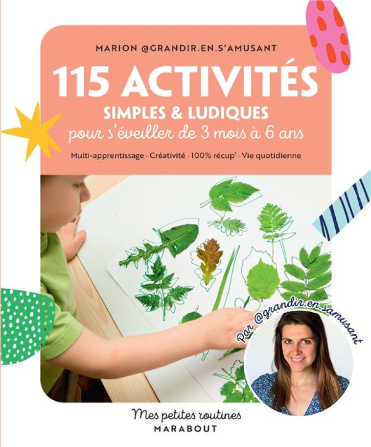 115 ACTIVITES SIMPLES ET LUDIQUES POUR S'EVEILLER DE 3 MOIS A 6 ANS - MULTI-APPRENTISSAGE  CREATIVI - MARION GRANDIR EN S' - MARABOUT