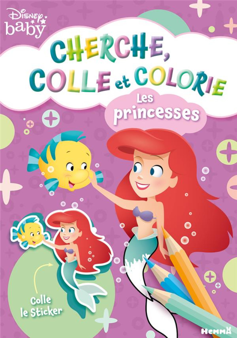 DISNEY BABY - CHERCHE, COLLE ET COLORIE - LES PRINCESSES - COLLECTIF - HEMMA