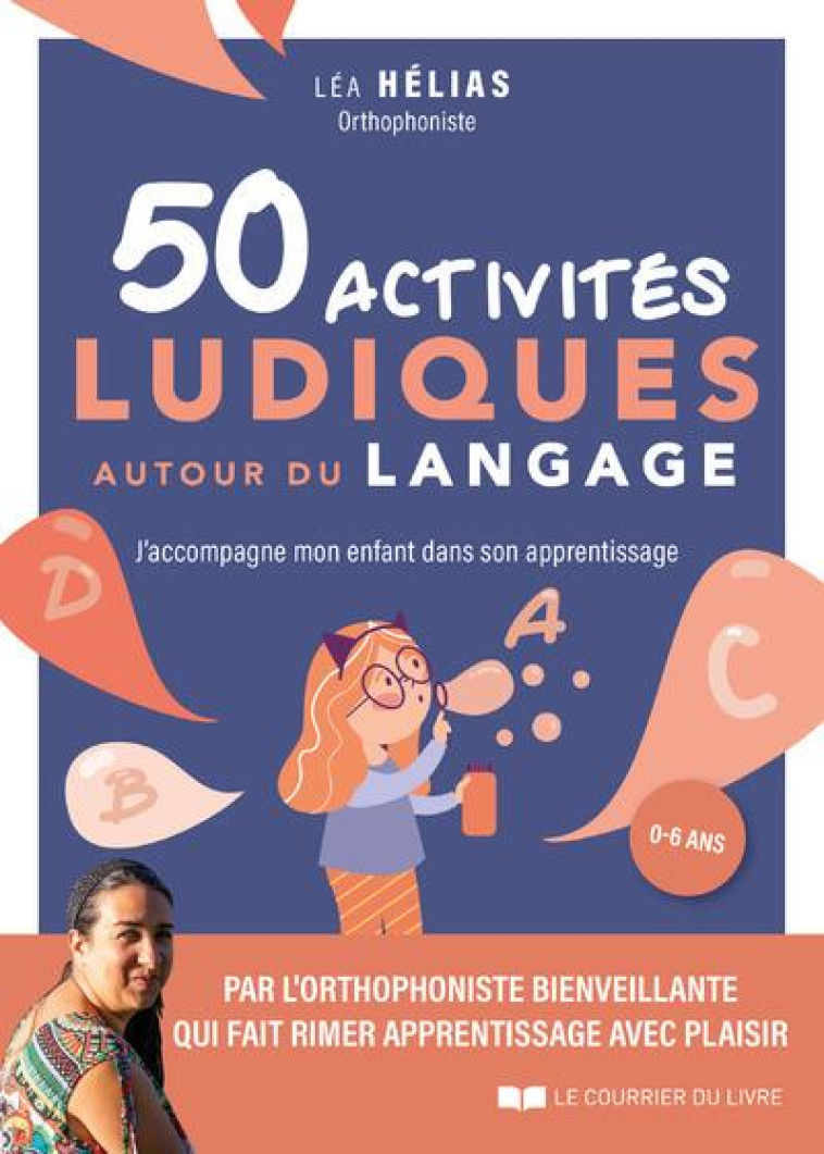 50 ACTIVITES LUDIQUES AUTOUR DU LANGAGE - J'ACCOMPAGNE MON ENFANT DANS SON APPRENTISSAGE - HELIAS LEA - COURRIER LIVRE