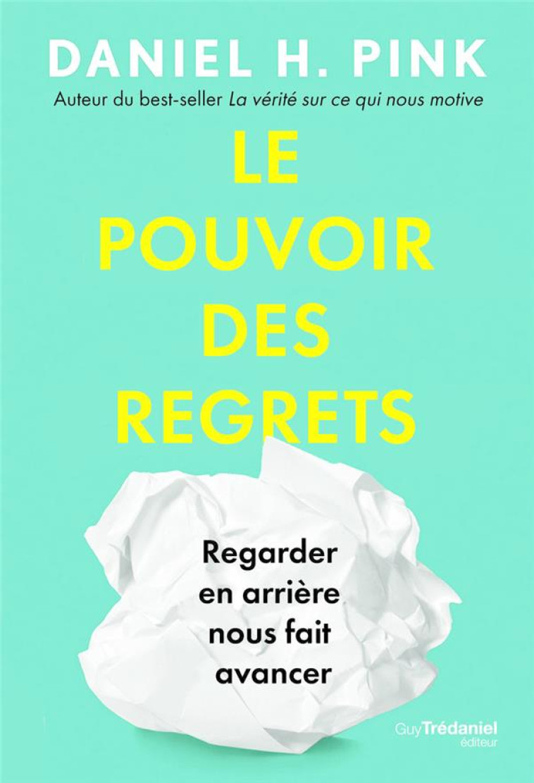 LE POUVOIR DES REGRETS - REGARDER EN ARRIERE NOUS FAIT AVANCER - PINK DANIEL H. - TREDANIEL