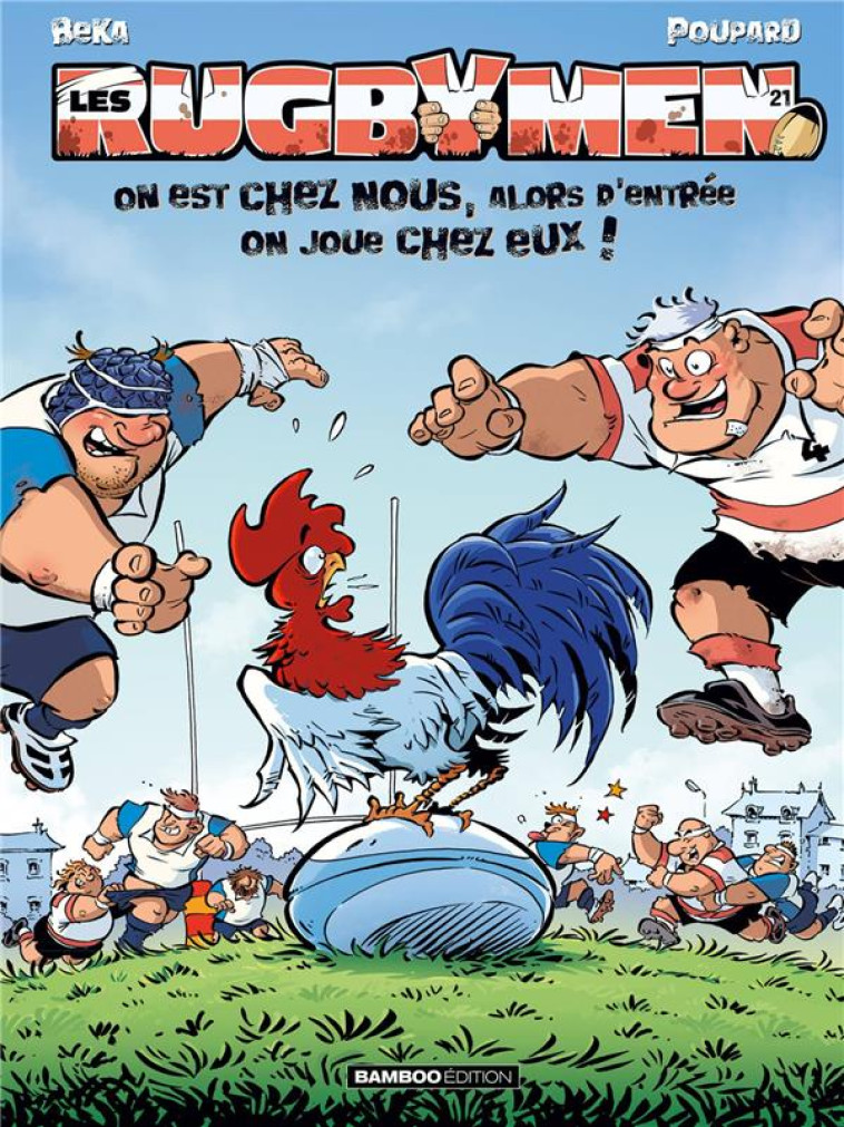 LES RUGBYMEN - TOME 21 - ON EST CHEZ NOUS, ALORS D'ENTREE ON JOUE CHEZ EUX ! - BEKA/POUPARD - BAMBOO