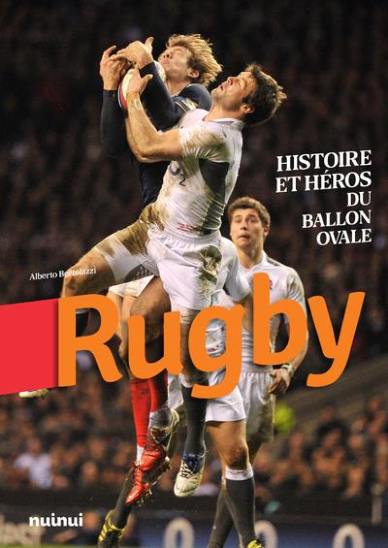 RUGBY - HISTOIRE ET HEROS DU BALLON OVALE - BERTOLAZZI ALBERTO - NUINUI