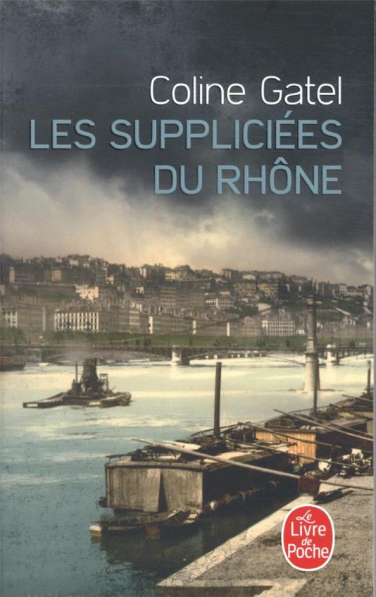 LES SUPPLICIEES DU RHONE - GATEL COLINE - LGF/Livre de Poche