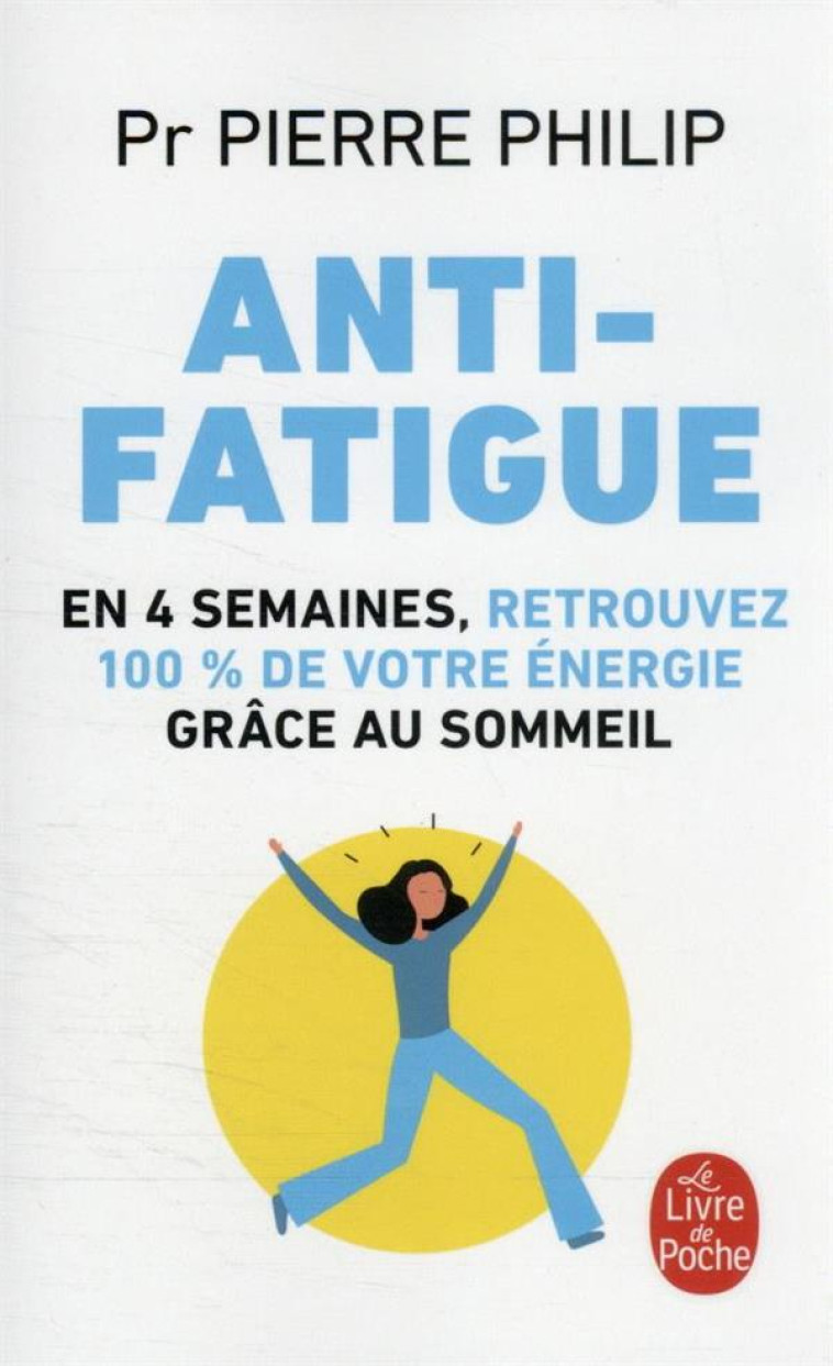 ANTI-FATIGUE - LES CLES DE VOTRE SOMMEIL - PHILIP PIERRE - LGF/Livre de Poche