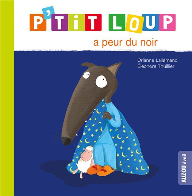 P'TIT LOUP A PEUR DU NOIR - LALLEMAND/THUILLIER - PHILIPPE AUZOU