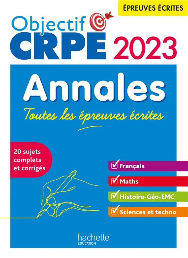 OBJECTIF CRPE 2023 - ANNALES TOUTES LES EPREUVES ECRITES : FRANCAIS-MATHS-HG-SCIENCES ET TECHNOLOGIE - HENNION-BRUNG/SAVINA - HACHETTE