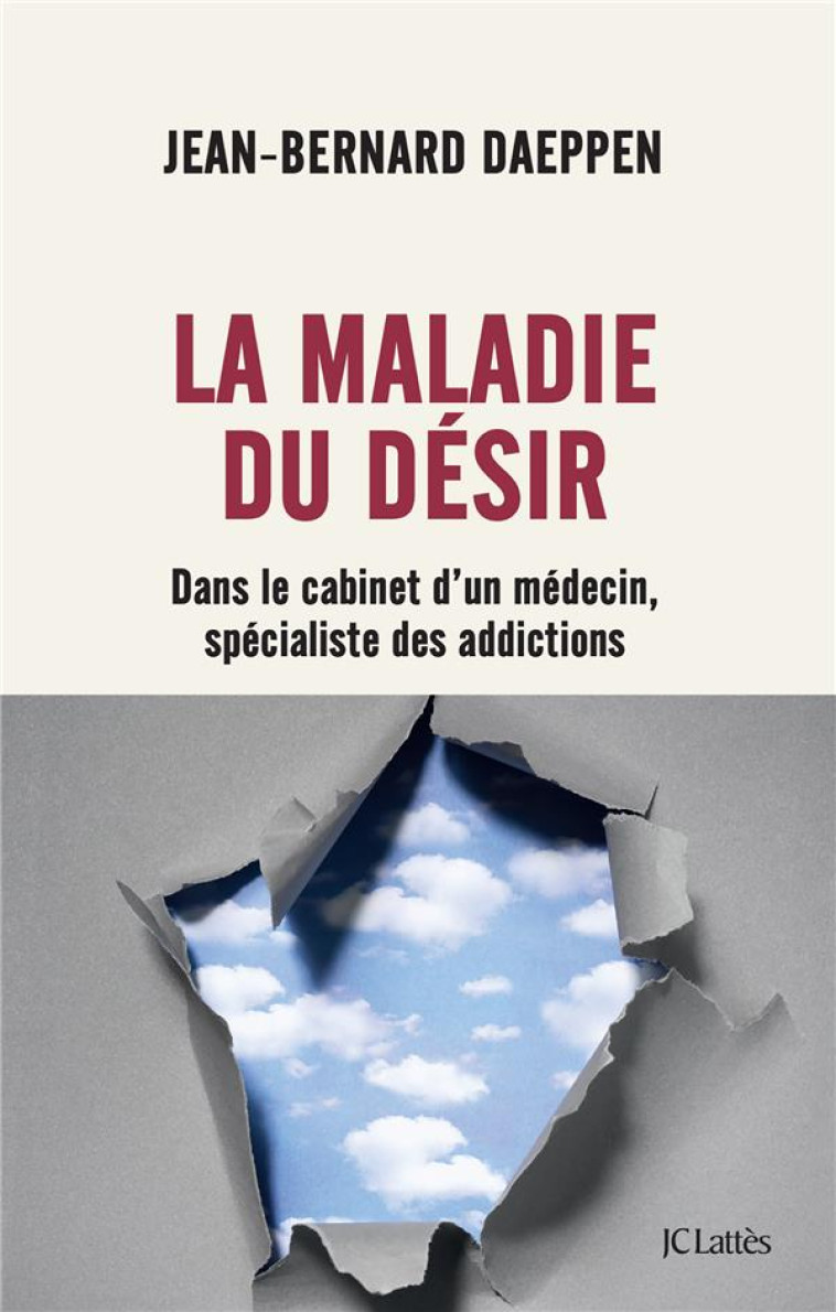 LA MALADIE DU DESIR - DANS LE CABINET D'UN MEDECIN SPECIALISTE DES ADDICTIONS - DAEPPEN JEAN-BERNARD - CERF