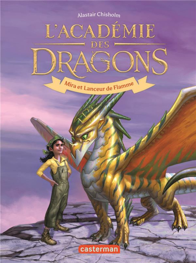 L'ACADEMIE DES DRAGONS - VOL04 - MIRA ET LANCEUR DE FLAMME - CHISHOLM ALASTAIR - CASTERMAN