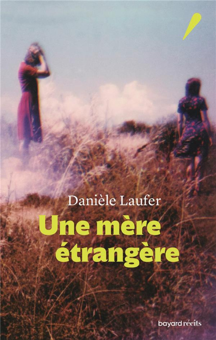 UNE MERE ETRANGERE - LAUFER DANIELE - BAYARD CULTURE