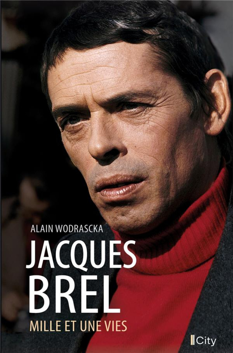 JACQUES BREL - MILLE ET UNE VIES - WODRASCKA ALAIN - CITY