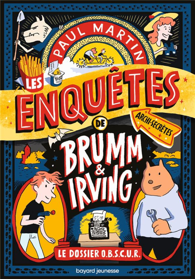 LES ENQUETES ARCHI-SECRETES DE BRUMM ET IRVING - MARTIN PAUL - BAYARD JEUNESSE