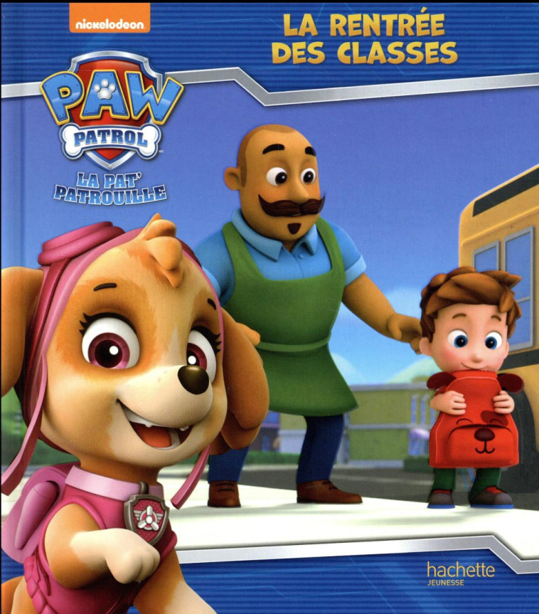 LA PAT'PATROUILLE - LA RENTREE DES CLASSES - XXX - Hachette Jeunesse