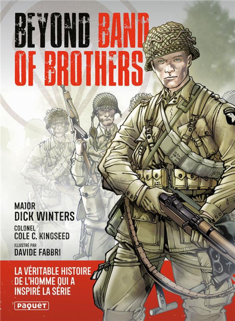 BEYOND BAND OF BROTHERS - LES MEMOIRES DE GUERRE DU MAJOR DICK WINTERS - WINTERS/KINGSEED - PAQUET