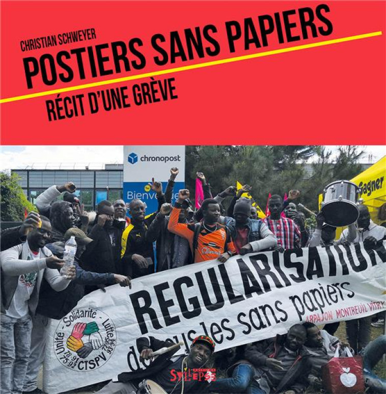 POSTIERS SANS PAPIERS - RECIT D'UNE GREVE - SCHWEYER CHRISTIAN - SYLLEPSE