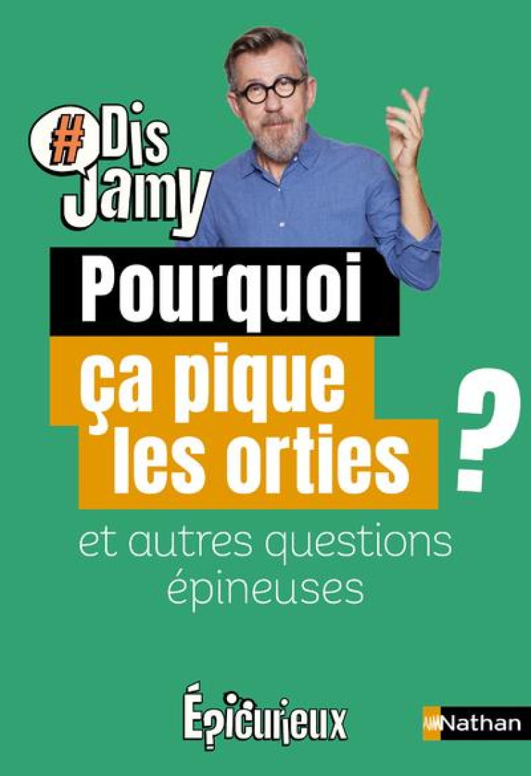 POURQUOI CA PIQUE LES ORTIES ? ET AUTRES QUESTIONS EPINEUSES - GOURMAUD JAMY - CLE INTERNAT