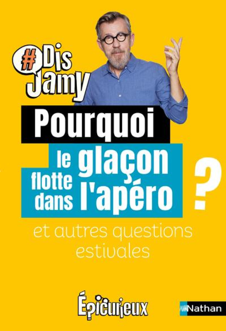 POURQUOI LE GLACON FLOTTE DANS L-APERO ? ET AUTRES QUESTIONS ESTIVALES - GOURMAUD JAMY - CLE INTERNAT