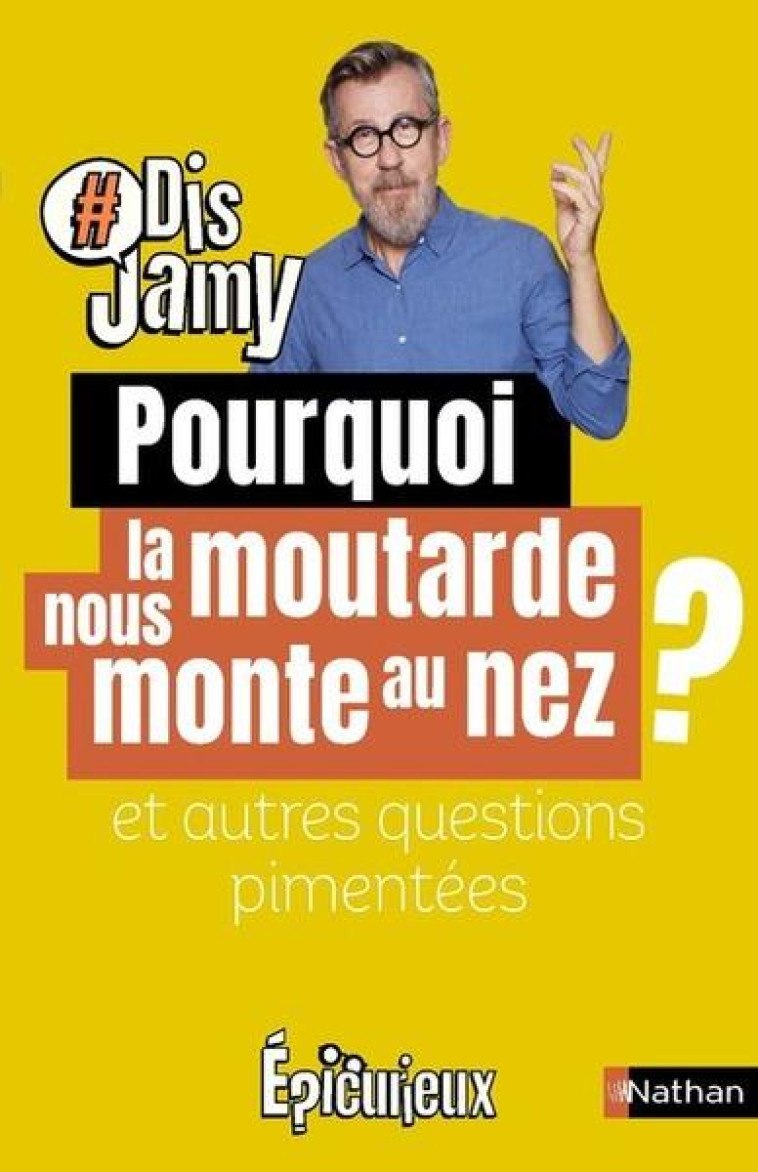 POURQUOI LA MOUTARDE ME MONTE AU NEZ ? ET AUTRES QUESTIONS PIMENTEES - GOURMAUD JAMY - CLE INTERNAT