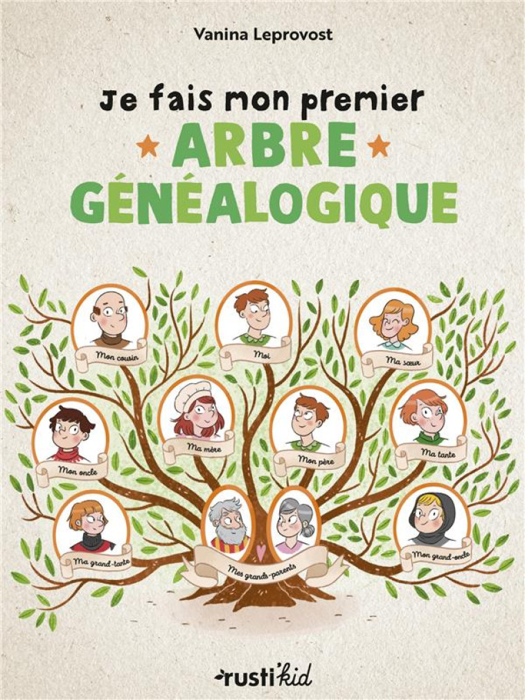 JE FAIS MON PREMIER ARBRE GENEALOGIQUE - LEPROVOST VANINA - RUSTICA