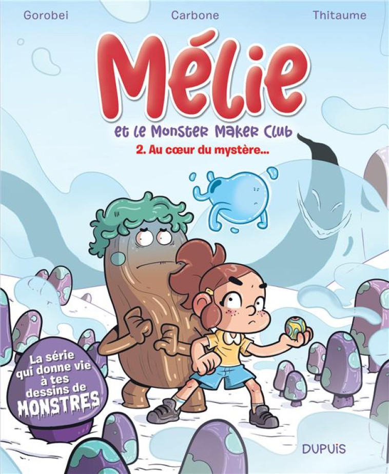 MELIE ET LE MONSTER MAKER CLUB - TOME 2 - AU C UR DU MYSTERE... - CARBONE/THITAUME - DUPUIS